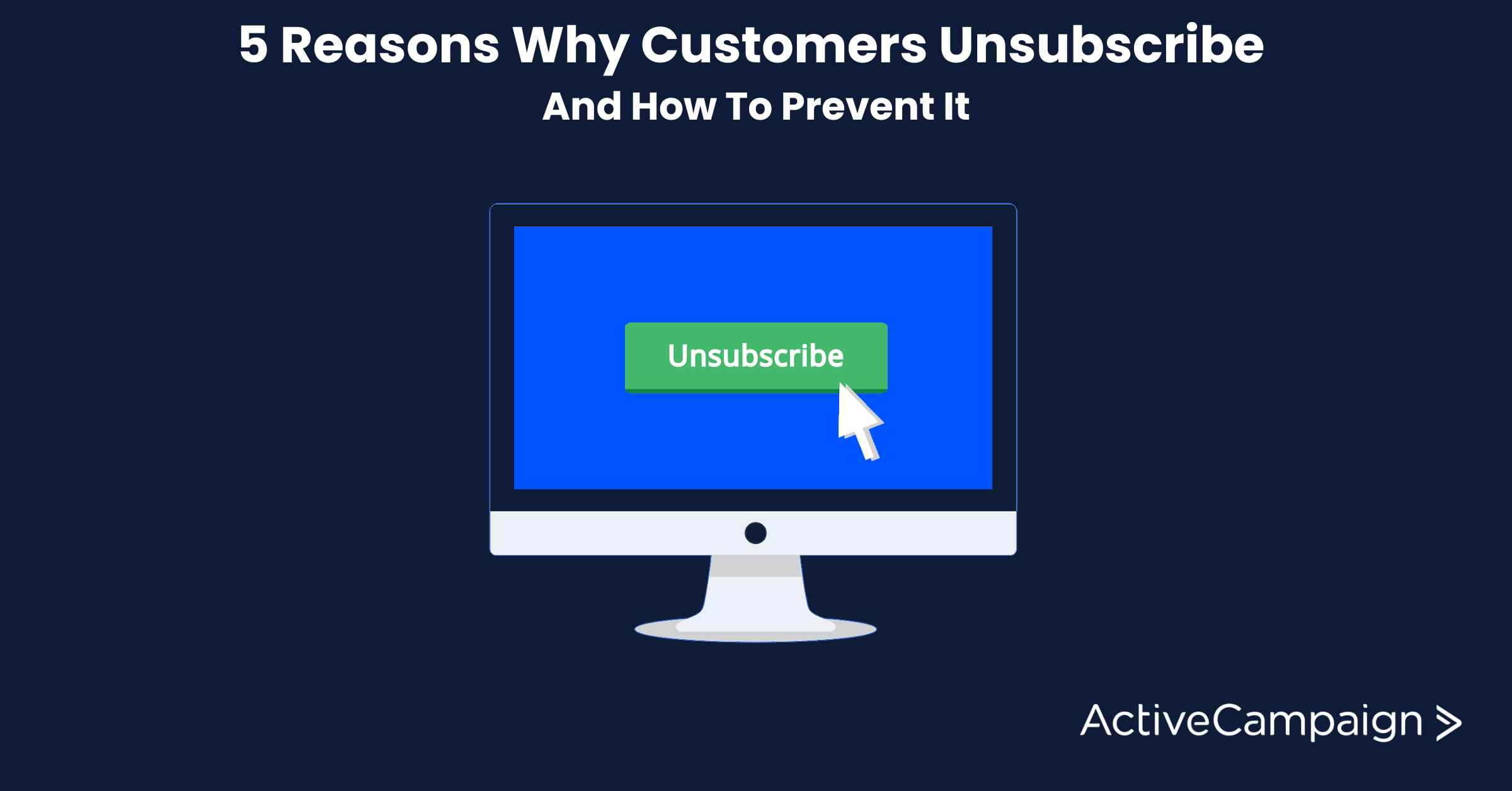 5 Reasons Why Customers Unsubscribe (and How To Prevent It)