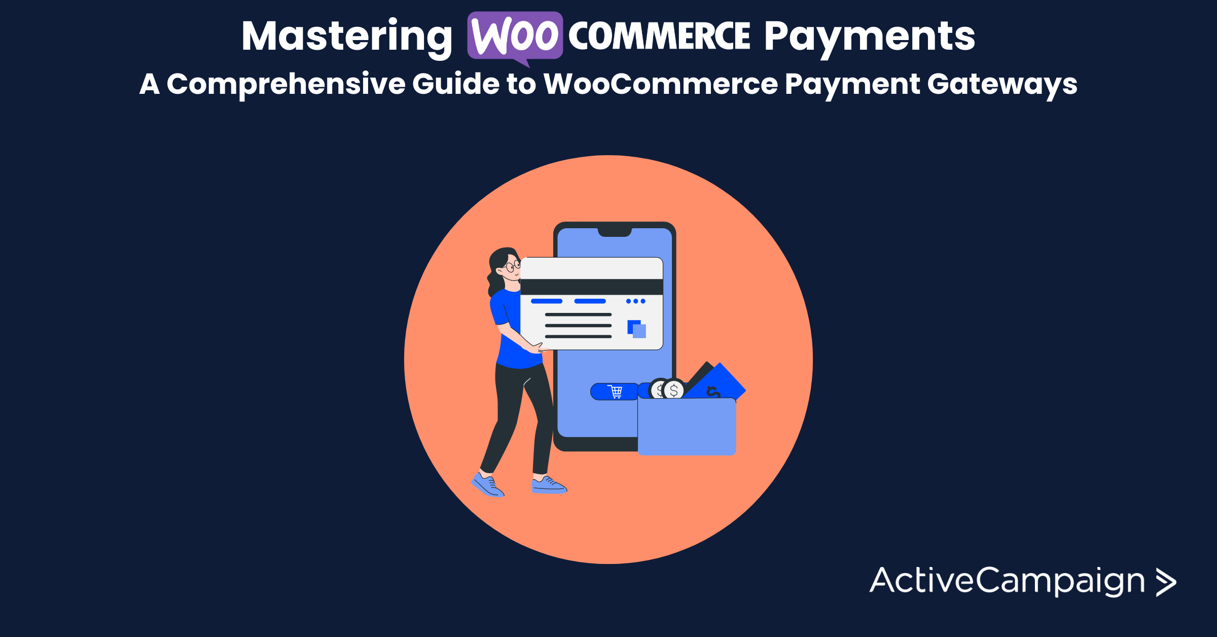 Mastering WooCommerce Payments: A Comprehensive Guide to WooCommerce Payment Gateways